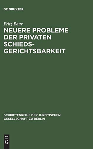 Neuere Probleme der privaten Schiedsgerichtsbarkeit: Vortrag gehalten vor der Berliner Juristischen Gesellschaft am 20. Juni 1979 (Schriftenreihe der Juristischen Gesellschaft zu Berlin, Band 61)