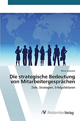 Die strategische Bedeutung von Mitarbeitergesprächen: Ziele, Strategien, Erfolgsfaktoren