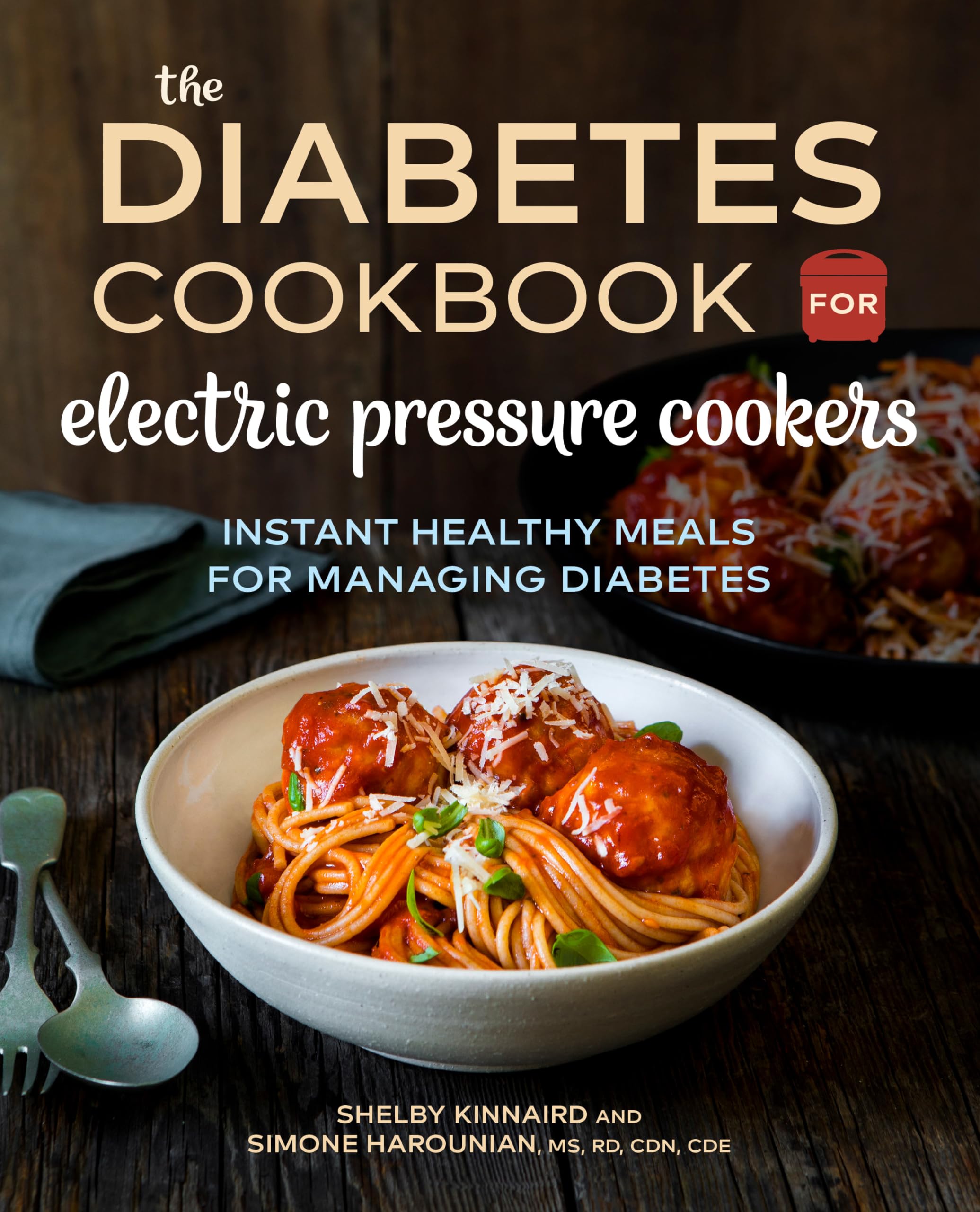 The Diabetic Cookbook for Electric Pressure Cookers: Instant Healthy Meals for Managing Diabetes