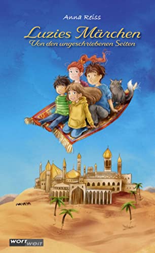Luzies Märchen Band 1: Von den ungeschriebenen Seiten: Märchen aus aller Welt als moderne Abenteuergeschichten: Vier Kinder reisen in eine spannende Märchenadaption. Kinderbuch ab 8 Jahren.