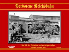 Verbotene Reichsbahn: Die DR der fünfziger und sechziger Jahre