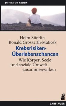 Krebsrisiken. Überlebenschancen: Wie Körper, Seele und soziale Umwelt zusammenwirken