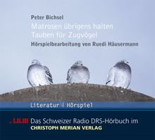 Matrosen übrigens halten Tauben für Zugvögel: Hörspielbearbeitung von Ruedi Häusermann