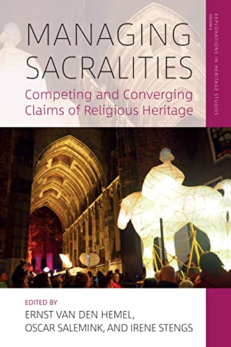 Managing Sacralities: Competing and Converging Claims of Religious Heritage (Explorations in Heritage Studies)