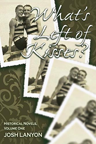 Josh Lanyon What's Left Of Kisses, Historical Novellas, Volume 1