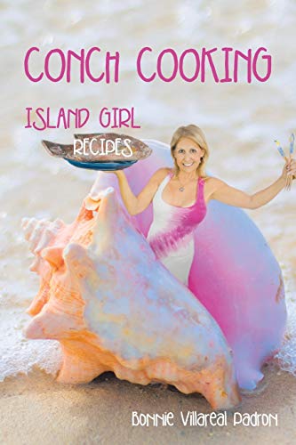Conch Cooking: ISLAND GIRL RECIPES