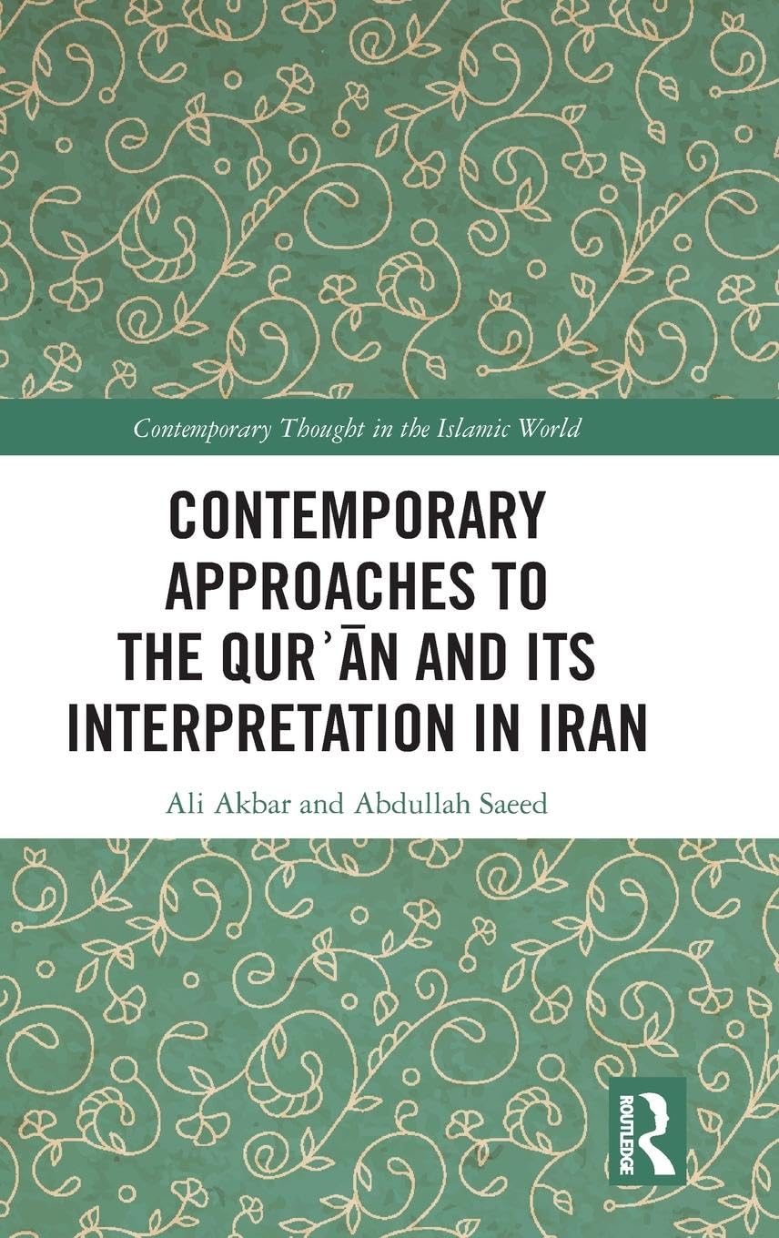 Contemporary Approaches to the Qur¿an and its Interpretation in Iran (Contemporary Thought in the Islamic World)