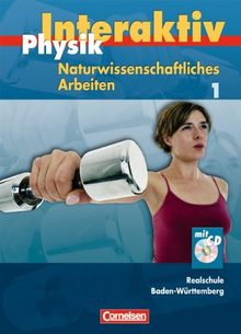 Physik interaktiv - Realschule Baden-Württemberg - Naturwissenschaftliches Arbeiten: Band 1 - Schülerbuch mit CD-ROM