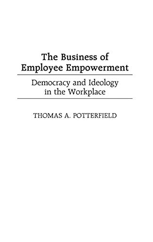 The Business of Employee Empowerment: Democracy and Ideology in the Workplace