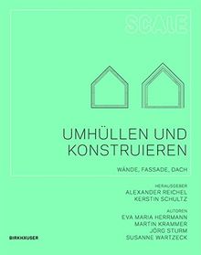 Umhüllen und Konstruieren: Wände, Fassade, Dach (Scale, Band 5)