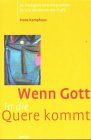 Wenn Gott uns in die Quere kommt