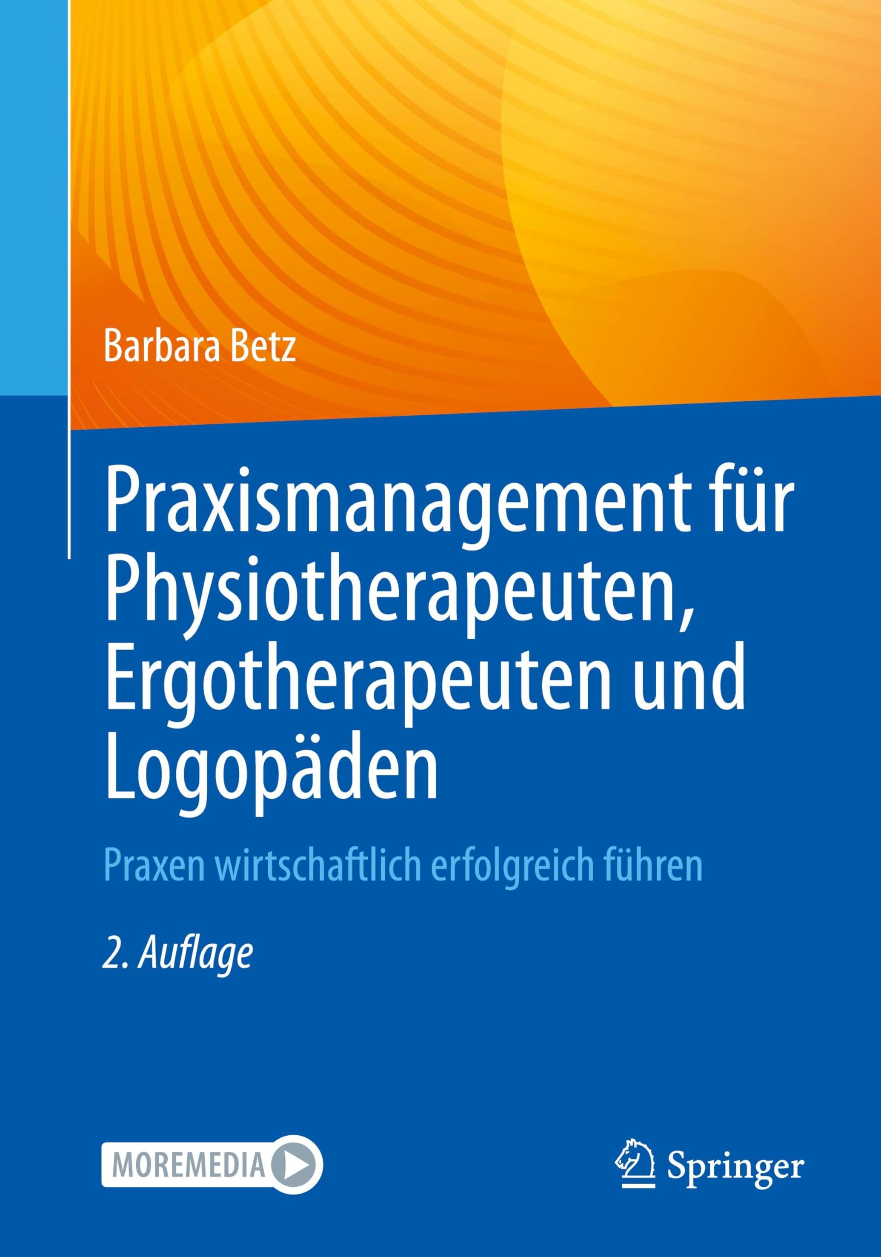 Praxismanagement für Physiotherapeuten, Ergotherapeuten und Logopäden: Praxen wirtschaftlich erfolgreich führen