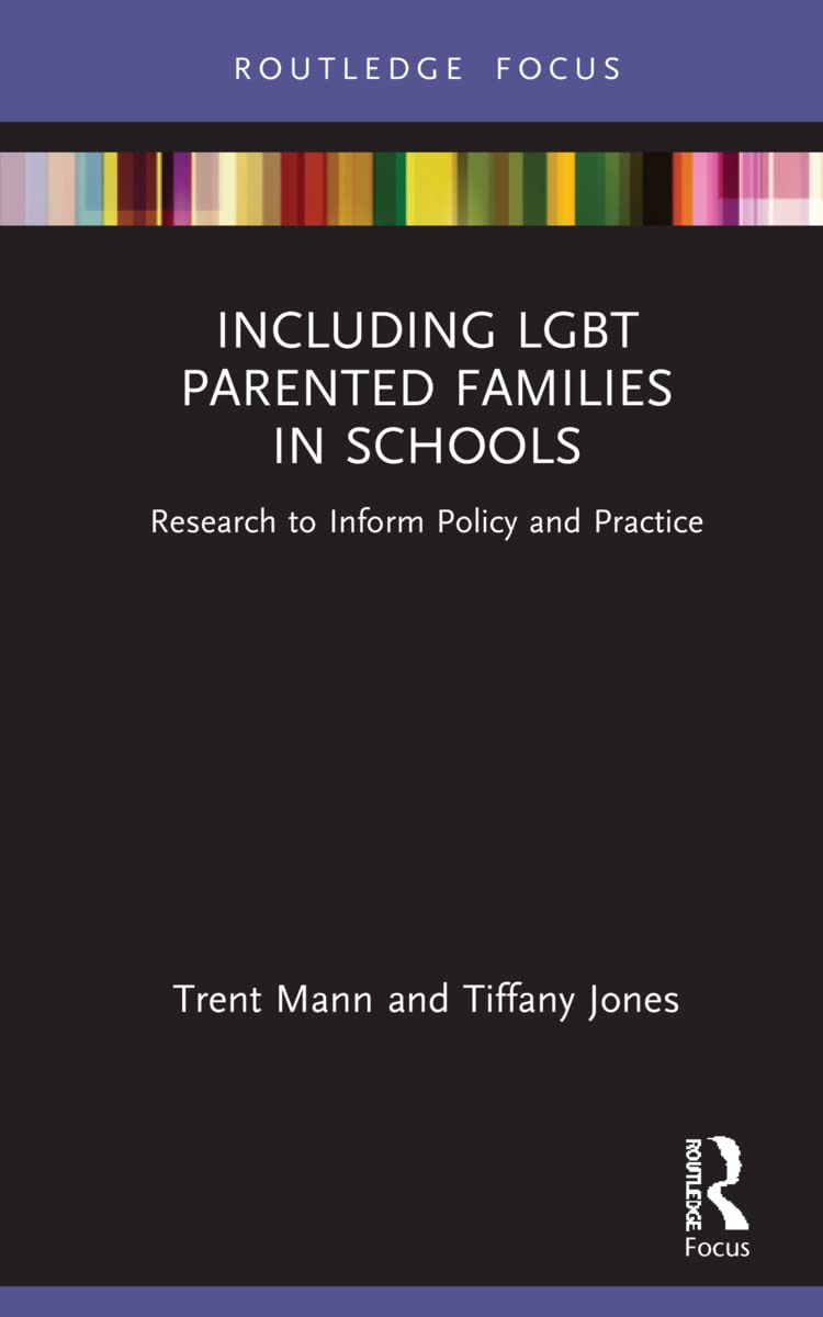 Including LGBT Parented Families in Schools: Research to Inform Policy and Practice (Routledge Focus)