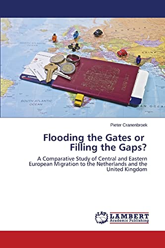 Flooding the Gates or Filling the Gaps?: A Comparative Study of Central and Eastern European Migration to the Netherlands and the United Kingdom