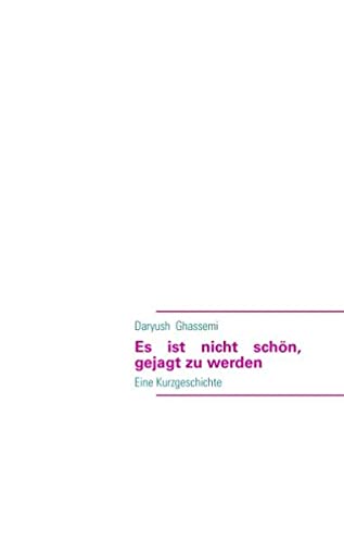 Es ist nicht schön, gejagt zu werden: Ein spannender Kriminalroman