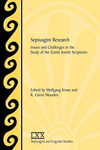 Septuagint Research: Issues and Challenges in the Study of the Greek Jewish Scriptures (Septuagint and Cognate Studies Series, Band 53)