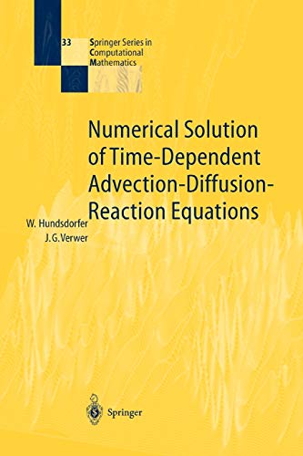 Numerical Solution of Time-Dependent Advection-Diffusion-Reaction Equations (Springer Series in Computational Mathematics, 33, Band 33)