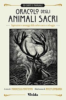 Oracolo degli animali sacri. Ispirazioni e messaggi dalla natura sacra e selvaggia. Vivida. Con Libro (Hobby e sport)