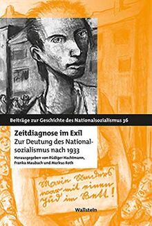 Zeitdiagnose im Exil: Zur Deutung des Nationalsozialismus nach 1933 (Beiträge zur Geschichte des Nationalsozialismus)