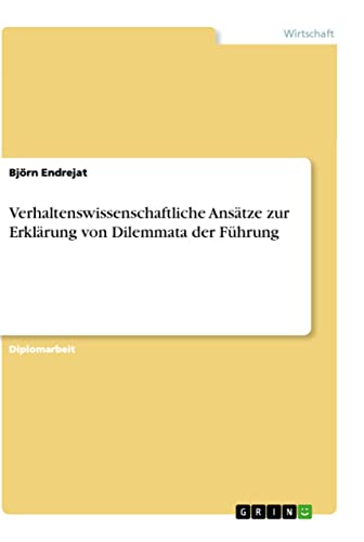 Verhaltenswissenschaftliche Ansätze zur Erklärung von Dilemmata der Führung