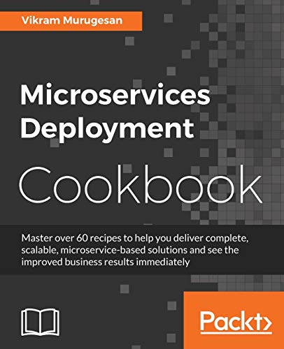 Microservices Deployment Cookbook (English Edition)