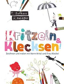 Kritzeln & Klecksen: Zeichnen und malen mit Herrn Kritzl und Frau Klecks