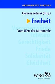 Grundwerte Europas: Freiheit: Vom Wert der Autonomie