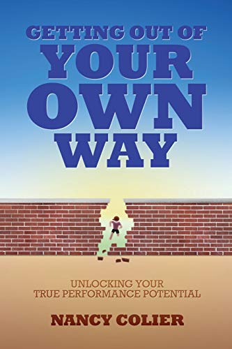 Nancy Colier Getting Out Of Your Own Way, Unlocking Your True Performance Potential
