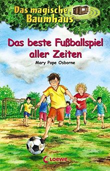 Das magische Baumhaus - Das beste Fußballspiel aller Zeiten: Band 50