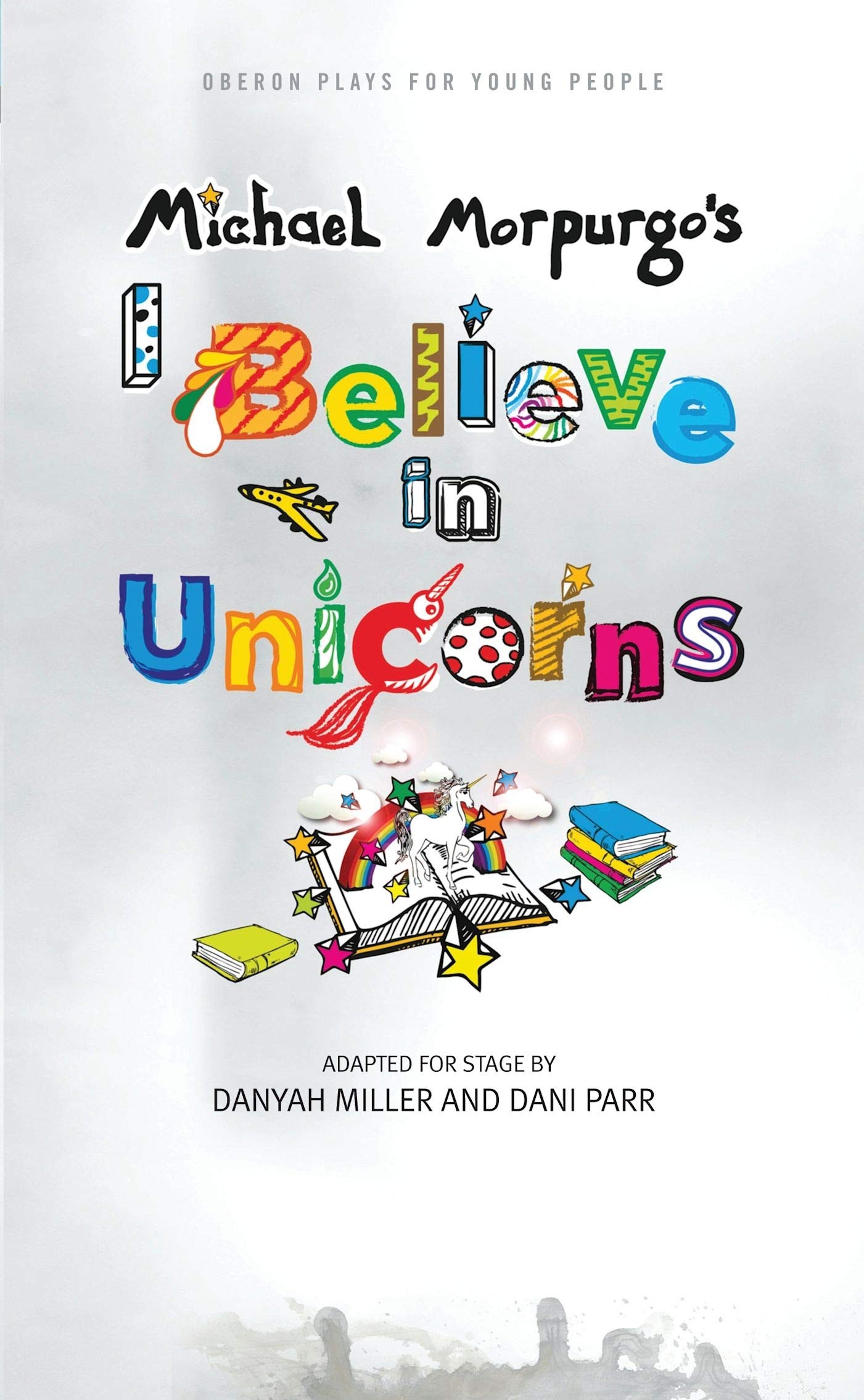 I Believe in Unicorns (Oberon Plays for Young People)