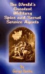 The World's Greatest Military Spies and Secret Service Agents
