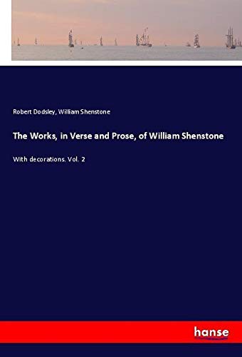 The Works, in Verse and Prose, of William Shenstone: With decorations. Vol. 2