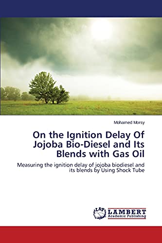 On the Ignition Delay Of Jojoba Bio-Diesel and Its Blends with Gas Oil: Measuring the ignition delay of jojoba biodiesel and its blends by Using Shock Tube