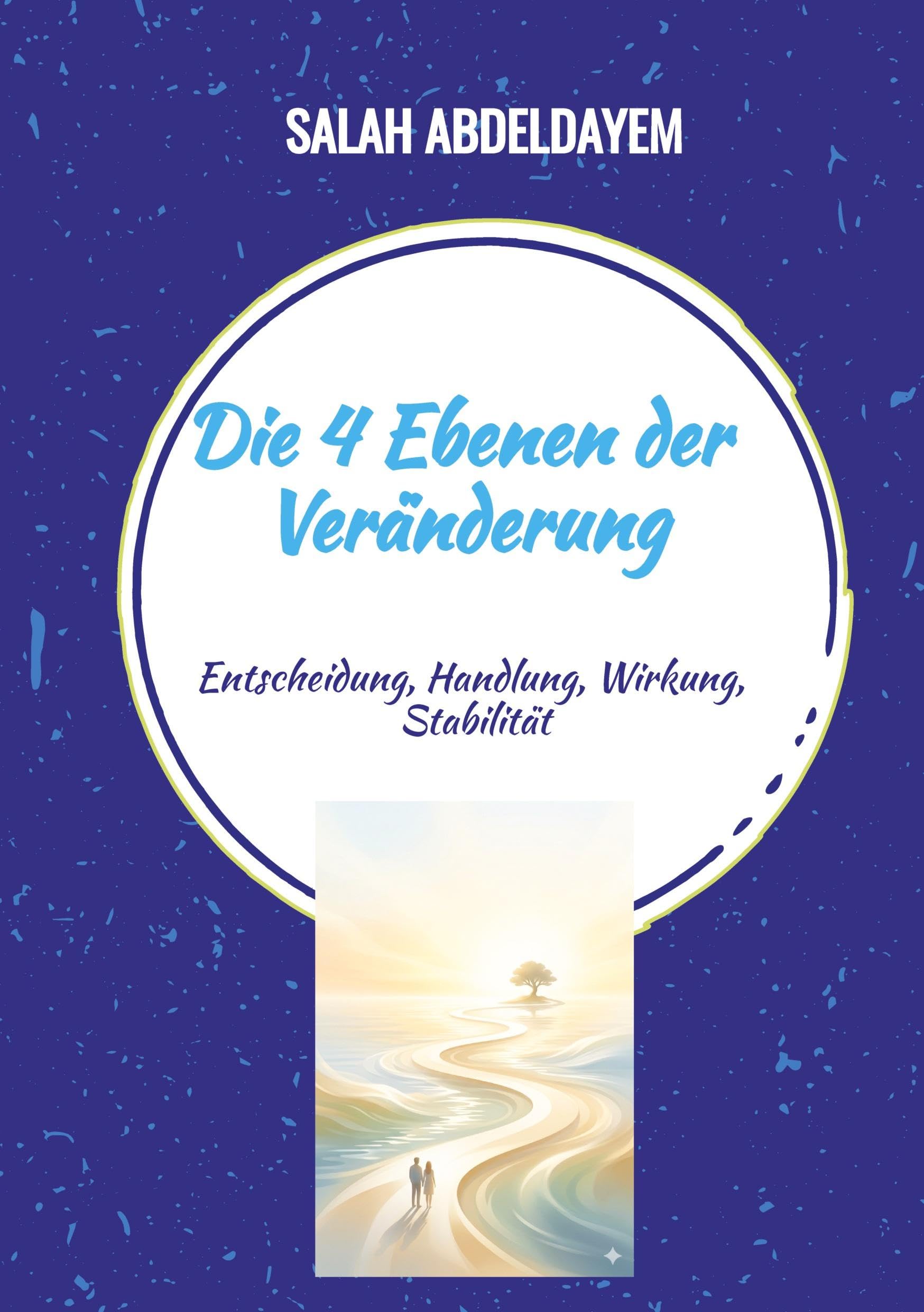 Die 4 Ebenen der Veränderung: Entscheidung, Handlung, Wirkung, Stabilität