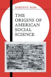 The Origins of American Social Science (Ideas in Context, Band 19)