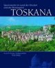 Die Toskana. Sonderausgabe. Spurensuche im Land der Etrusker und der Renaissance