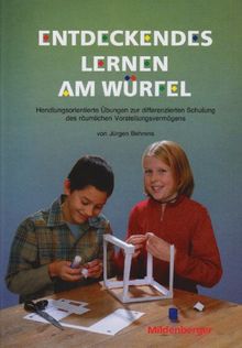 Entdeckendes Lernen am Würfel: Arbeitsheft zur Schulung räumlichen Vorstellungsvermögen. Mit 11 Legepl. und 8 kartonierte Beil