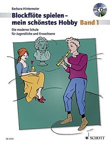 Blockflöte spielen - mein schönstes Hobby: Die moderne Schule für Sopranblockflöte (barocke/deutsche Griffweise). Band 1. Sopran-Blockflöte (barocke und deutsche Griffweise). Ausgabe mit CD.