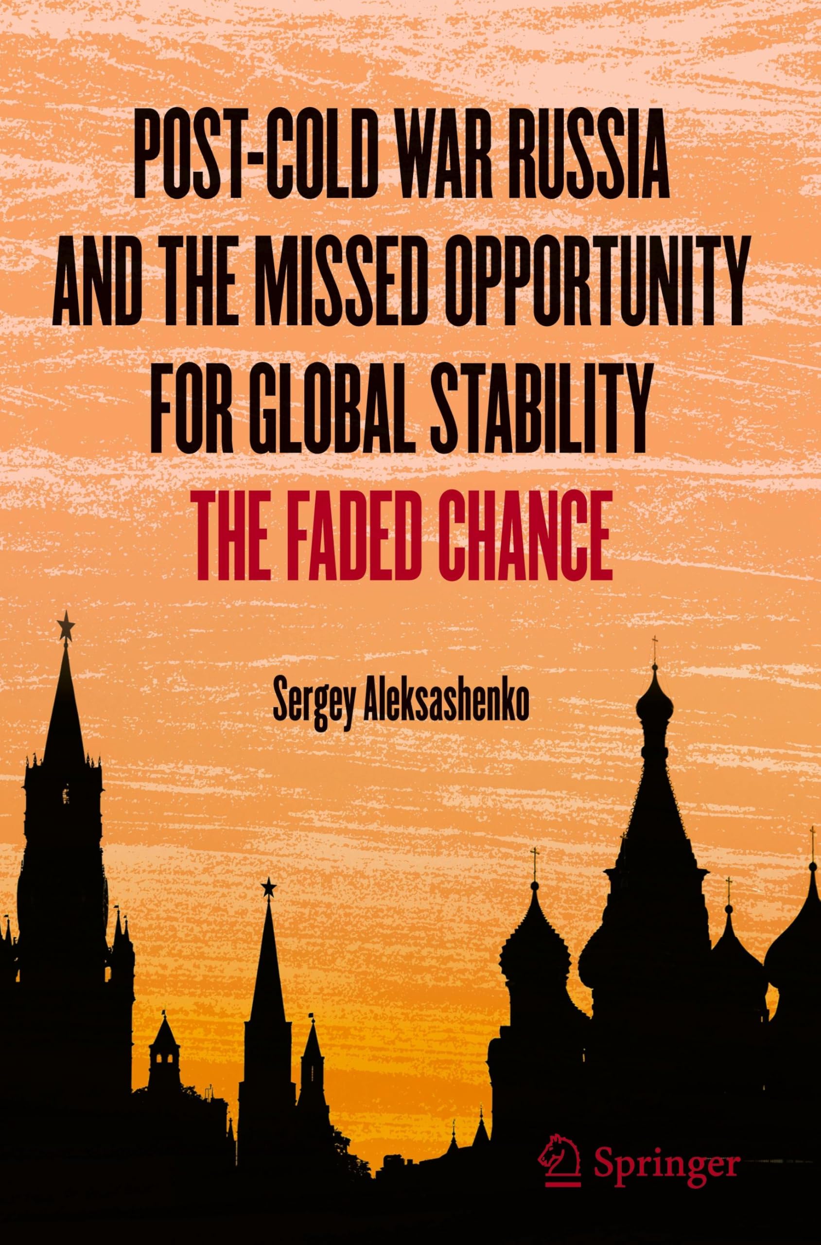 Post-Cold War Russia and the Missed Opportunity for Global Stability: The Faded Chance