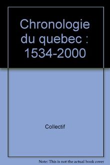 CHRONOLOGIE DU QUEBEC. 1534-2000 (Compact)