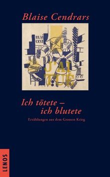 Ich tötete - ich blutete: Erzählungen aus dem Grossen Krieg