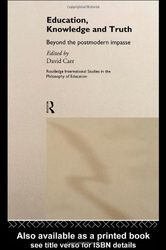 Education, Knowledge and Truth: Beyond the Postmodern Impasse (Routledge International Studies in the Philosophy of Education (Numbered))