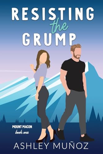 Resisting the Grump: A Grumpy Sunshine Romance (Mount Macon, Band 1)