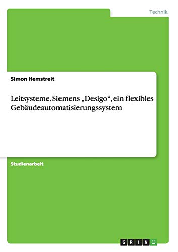 Leitsysteme. Siemens Desigo, ein flexibles Gebäudeautomatisierungssystem