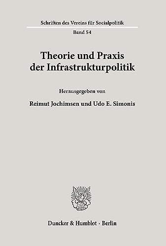 Theorie und Praxis der Infrastrukturpolitik. (Schriften des Vereins für Socialpolitik)