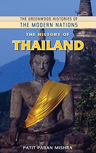 Mishra, Patit Paban The History Of Thailand (Greenwood Histories Of The Modern Nations)