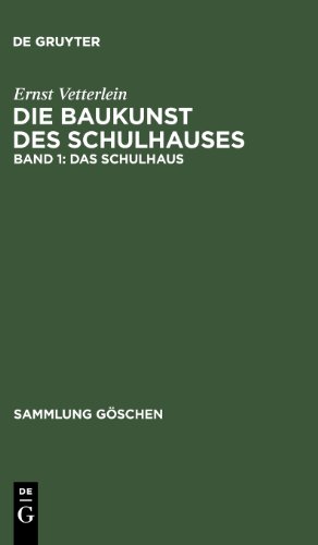 Vetterlein, Ernst: Die Baukunst des Schulhauses: Das Schulhaus (Sammlung Gaschen)