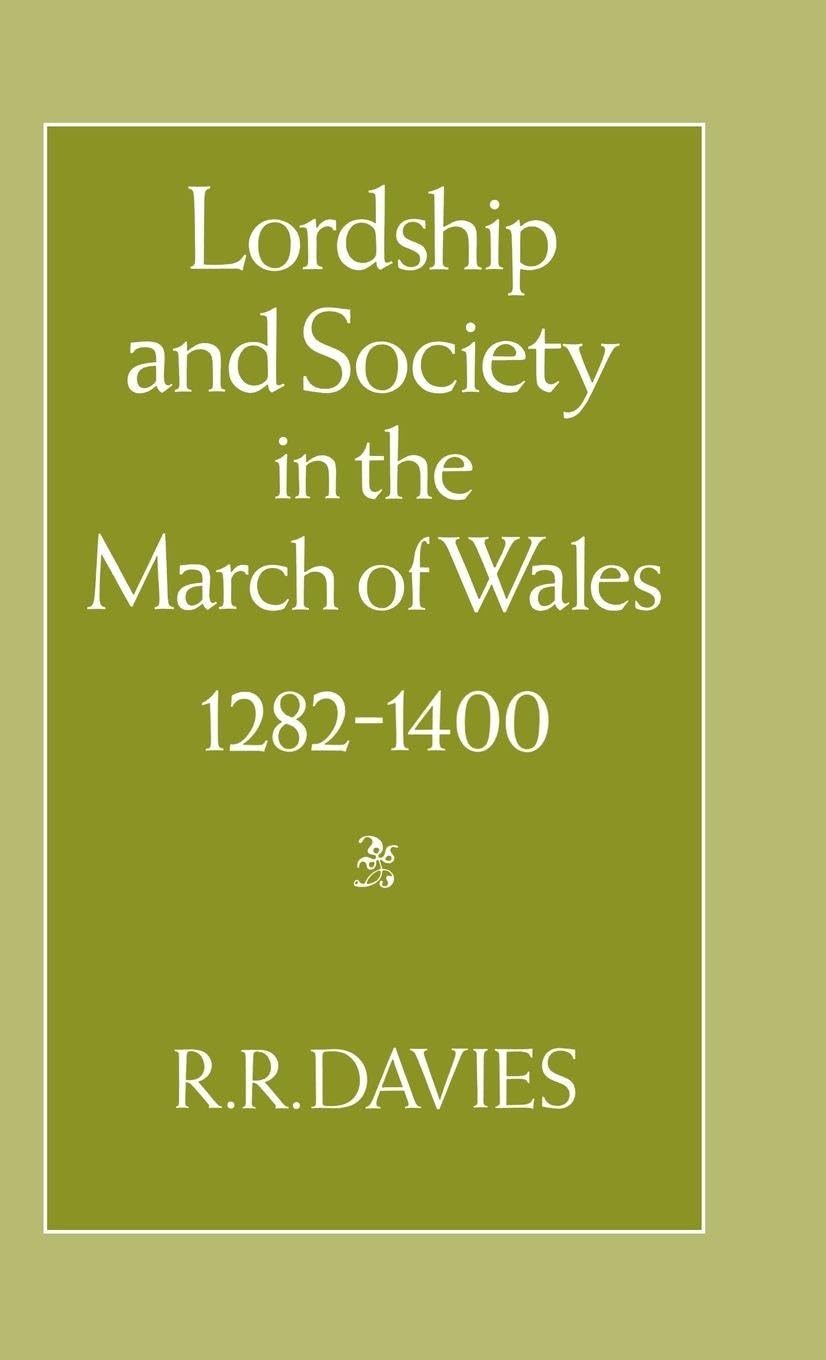 Lordship and Society in the March of Wales 1282-1400