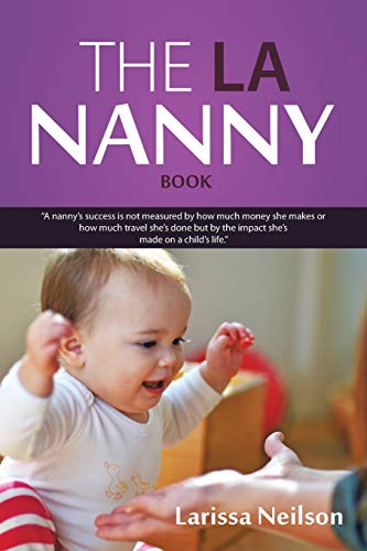 The L.A. Nanny Book: A Book for Nannies and Parents