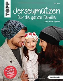 Jerseymützen für die ganze Familie (kreativ.kompakt.): Ganz einfach genäht. Mit Schnittmusterbogen. Plus 10 Plottermotive zum Download